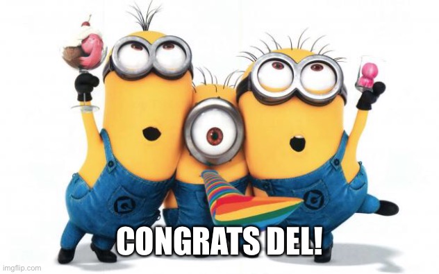 Minion party despicable me | CONGRATS DEL! | image tagged in minion party despicable me | made w/ Imgflip meme maker