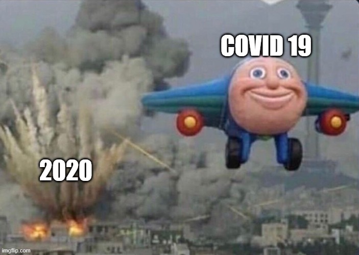 COVID 19; 2020 | image tagged in covid-19 | made w/ Imgflip meme maker