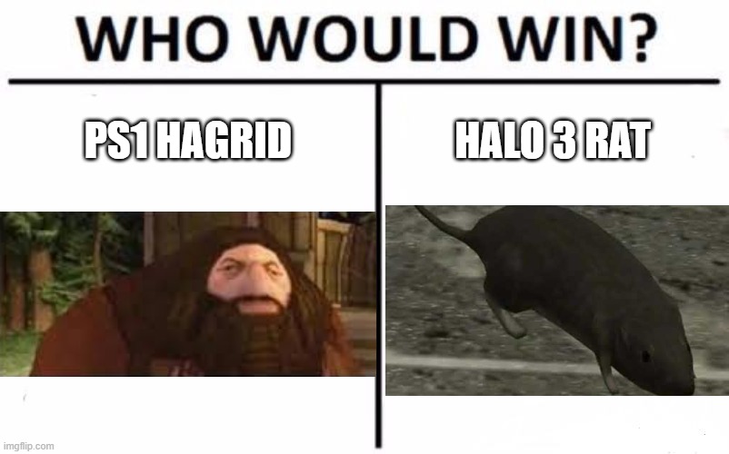 Who Would Win? | PS1 HAGRID; HALO 3 RAT | image tagged in memes,who would win,ps1 hagrid,halo 3 rat | made w/ Imgflip meme maker