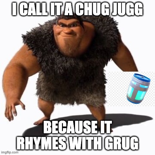 funny grug chug jug | image tagged in fortnite | made w/ Imgflip meme maker