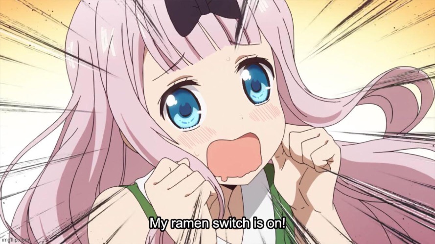 Is Your Ramen Switch On? | image tagged in chika fijuwara,anime,memes,ramen,switch | made w/ Imgflip meme maker