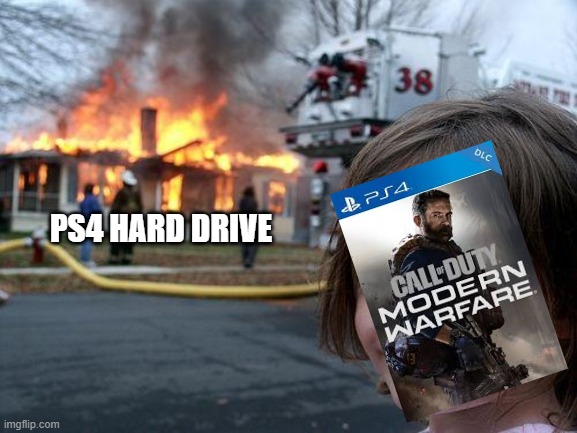 Disaster Girl | PS4 HARD DRIVE | image tagged in memes,disaster girl | made w/ Imgflip meme maker