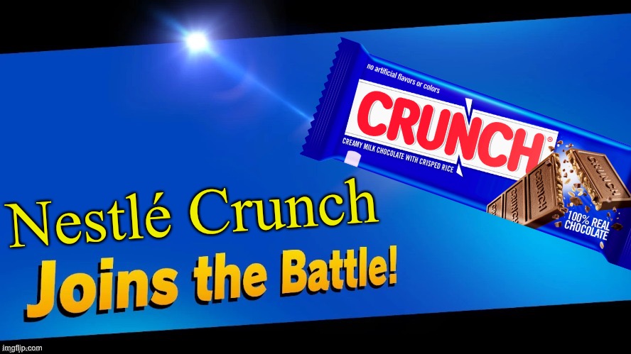 Chocolate is S-crunch-ous when it crunches, thats why I love Nestlé Crunch | Nestlé Crunch | image tagged in blank joins the battle,nestle,nestle crunch,smash bros,memes | made w/ Imgflip meme maker