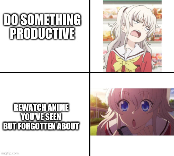 yes, i too am extraordinarily procrastinating | DO SOMETHING PRODUCTIVE; REWATCH ANIME YOU'VE SEEN BUT FORGOTTEN ABOUT | image tagged in tomori no yes,tomori nao,charlotte anime,procrastination | made w/ Imgflip meme maker
