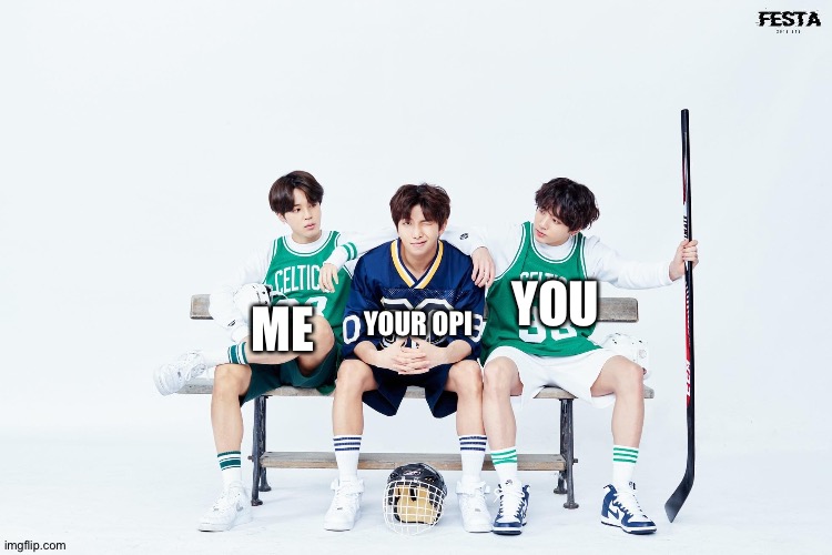 To zero this is the last one | ME; YOU; YOUR OPINION | made w/ Imgflip meme maker