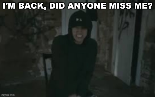 idk this picture of nf makes me laugh | I'M BACK, DID ANYONE MISS ME? | image tagged in nf,intro 2 | made w/ Imgflip meme maker