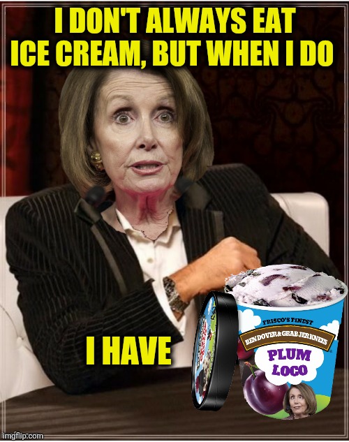 I DON'T ALWAYS EAT ICE CREAM, BUT WHEN I DO I HAVE | made w/ Imgflip meme maker