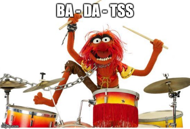 animal drums | BA - DA - TSS | image tagged in animal drums | made w/ Imgflip meme maker