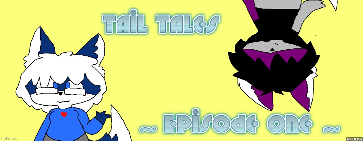 Tail Tales: Season 1 Episode 1 -Best Fiends- (How Cloudy Met Pitch) | made w/ Imgflip meme maker