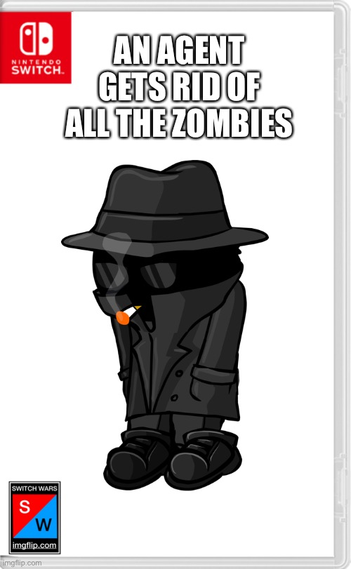 Didn’t even see his true form yet | AN AGENT GETS RID OF ALL THE ZOMBIES | made w/ Imgflip meme maker