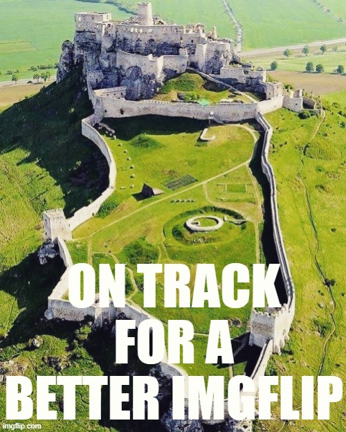 Del won the election, but Trainwatcher inspired many. Our shared commitment to a better ImgFlip will never die. Like this castle | ON TRACK FOR A BETTER IMGFLIP | image tagged in majestic castle,castle,campaign,president,imgflip community,community | made w/ Imgflip meme maker