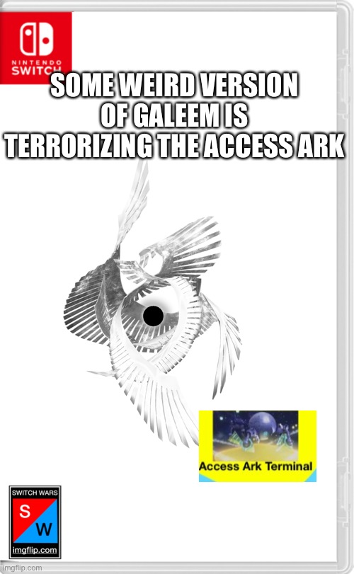 Just a fact: [ERROR... USER HAS BEEN TERMINATED] | SOME WEIRD VERSION OF GALEEM IS TERRORIZING THE ACCESS ARK | made w/ Imgflip meme maker