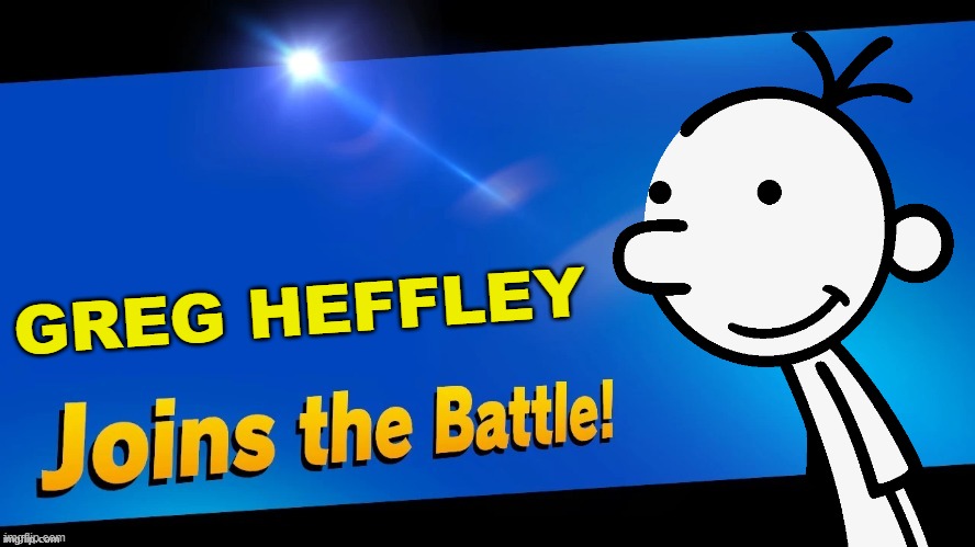 OH HECK YES | GREG HEFFLEY | image tagged in blank joins the battle,super smash bros,diary of a wimpy kid | made w/ Imgflip meme maker