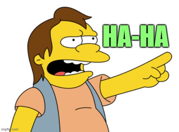 Nelson Muntz haha | HA-HA | image tagged in nelson muntz haha | made w/ Imgflip meme maker