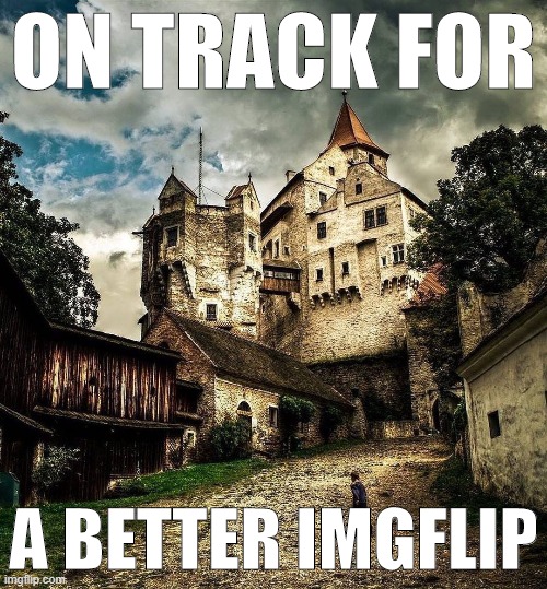 Pernstejn Castle, Czech Republic. | ON TRACK FOR; A BETTER IMGFLIP | image tagged in majestic castle,castle | made w/ Imgflip meme maker