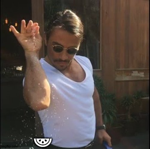 salt bae | ? | image tagged in salt bae | made w/ Imgflip meme maker