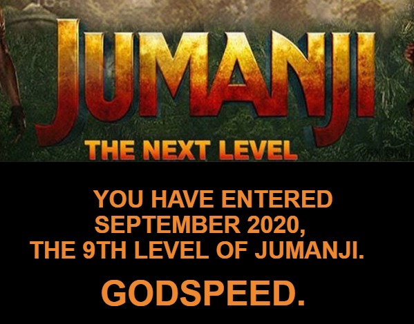 High Quality September 2020 -aka- The 9th Jumanji Level   evel Blank Meme Template