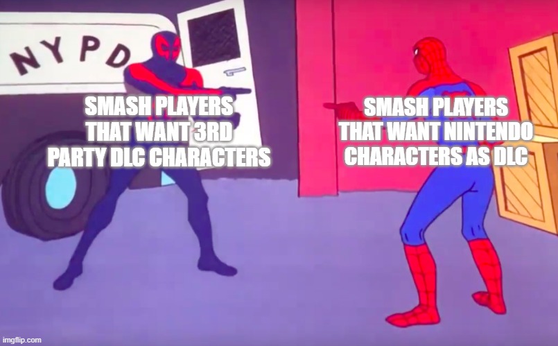 realistic argument.... | SMASH PLAYERS THAT WANT NINTENDO CHARACTERS AS DLC; SMASH PLAYERS THAT WANT 3RD PARTY DLC CHARACTERS | image tagged in spider-man 2099 pointing at 60s spider-man,super smash bros,dlc | made w/ Imgflip meme maker