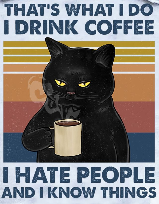 Drink coffee hate people know things Blank Meme Template