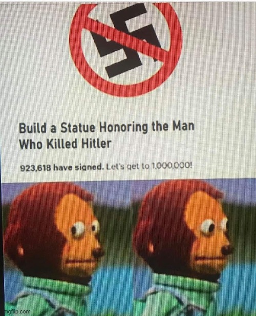 how about no (repost) | image tagged in hitler,adolf hitler,statue,history,monkey puppet,repost | made w/ Imgflip meme maker
