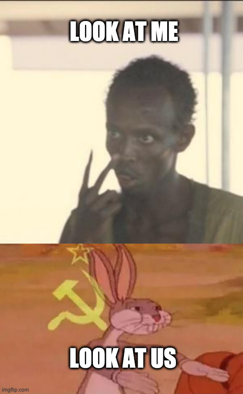 LOOK AT ME; LOOK AT US | image tagged in memes,look at me,bugs bunny communist | made w/ Imgflip meme maker