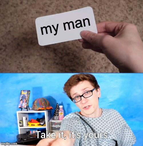 You're awesome | my man | image tagged in memes | made w/ Imgflip meme maker