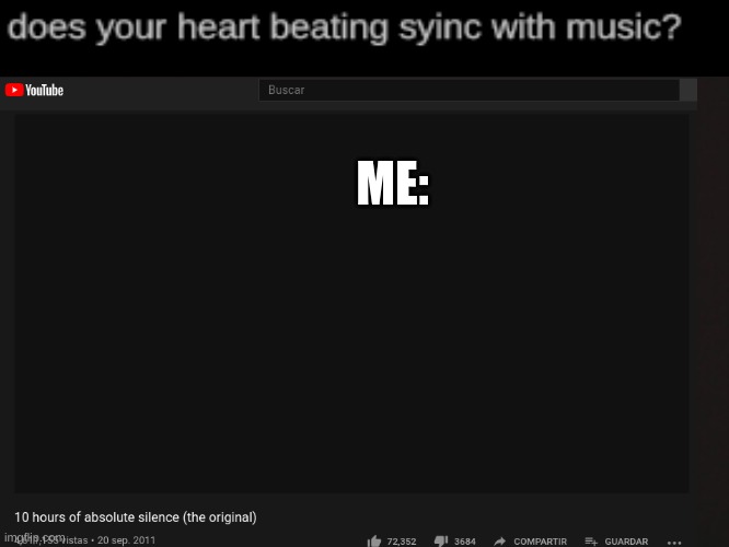 Is it true? (sorry for "syInk" haha) | ME: | image tagged in silence,heartbeat rate | made w/ Imgflip meme maker