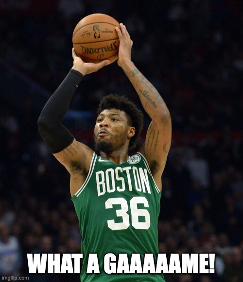 3-point barrage by Smart leads Cs to victory | WHAT A GAAAAAME! | image tagged in nba,celtics | made w/ Imgflip meme maker
