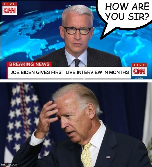 The simplest of questions... | HOW ARE YOU SIR? JOE BIDEN GIVES FIRST LIVE INTERVIEW IN MONTHS | image tagged in joe biden worries,creepy joe biden,dementia | made w/ Imgflip meme maker