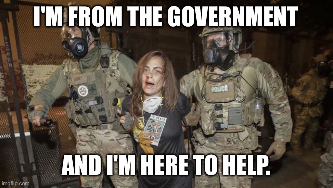 I'M FROM THE GOVERNMENT; AND I'M HERE TO HELP. | made w/ Imgflip meme maker