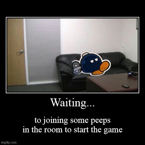 waiting.... | image tagged in funny,demotivationals | made w/ Imgflip demotivational maker