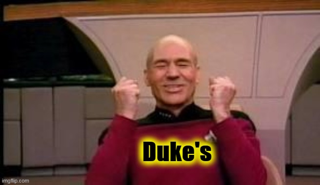 Happy Picard | Duke's | image tagged in happy picard | made w/ Imgflip meme maker