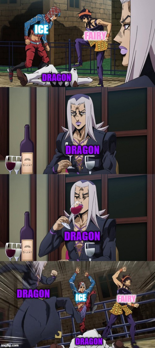Ah, so true | image tagged in abbacchio joins in the fun,pokemon,dragon type,ice type,fairy type,type advantages | made w/ Imgflip meme maker