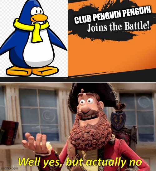 CLUB PENGUIN PENGUIN | image tagged in smash bros,memes,well yes but actually no | made w/ Imgflip meme maker