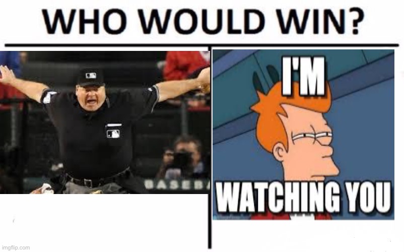Out! | image tagged in funny,funny memes,umpire,coronavirus | made w/ Imgflip meme maker