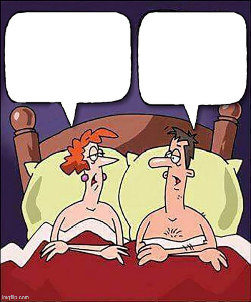 dialog for couples | image tagged in couple in bed | made w/ Imgflip meme maker