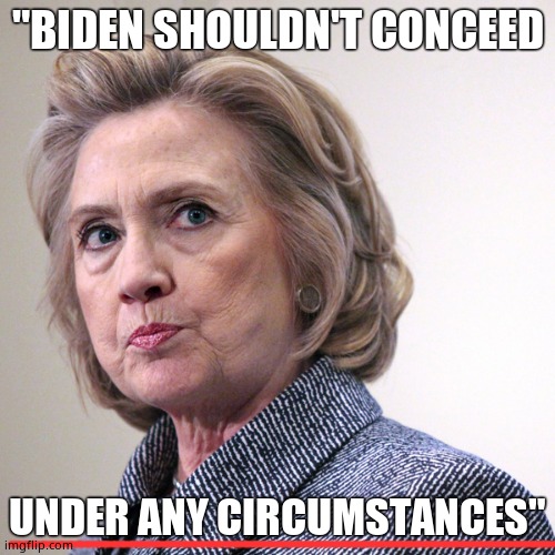 Who's the fascist? | "BIDEN SHOULDN'T CONCEED; UNDER ANY CIRCUMSTANCES" | image tagged in hillary clinton pissed,joe biden | made w/ Imgflip meme maker