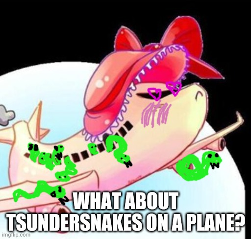 Worst crossover ever! | WHAT ABOUT TSUNDERSNAKES ON A PLANE? | image tagged in undertale,tsundere,tsunderplane,snakes on a plane,crossover | made w/ Imgflip meme maker