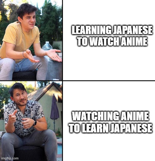 It be like that | LEARNING JAPANESE TO WATCH ANIME; WATCHING ANIME TO LEARN JAPANESE | image tagged in anime,japanese,unus annus | made w/ Imgflip meme maker