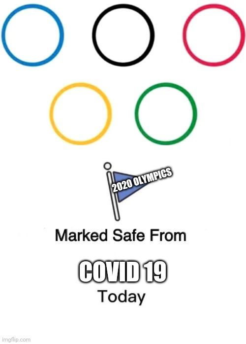 2020 OLYMPICS; COVID 19 | image tagged in memes,marked safe from,covid-19,olympics | made w/ Imgflip meme maker