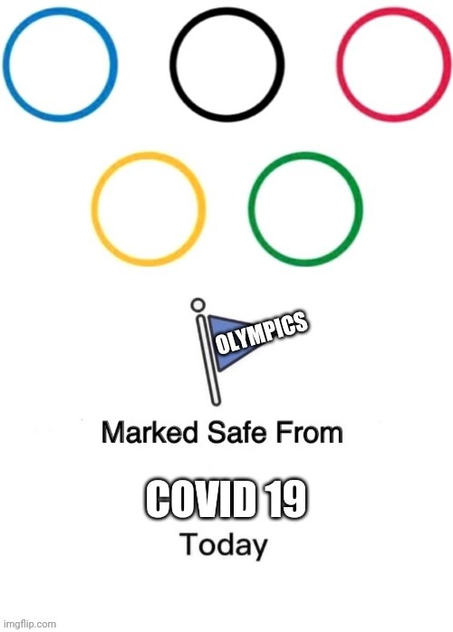 2020 Olympics is safe from COVID 19 | image tagged in memes,marked safe from | made w/ Imgflip meme maker
