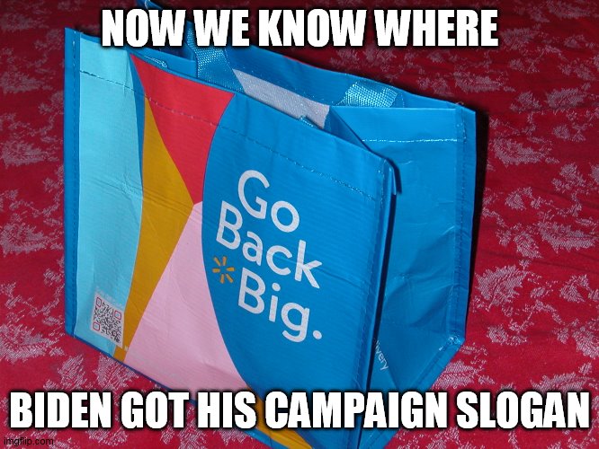 Build Back Better | NOW WE KNOW WHERE; BIDEN GOT HIS CAMPAIGN SLOGAN | image tagged in joe biden | made w/ Imgflip meme maker