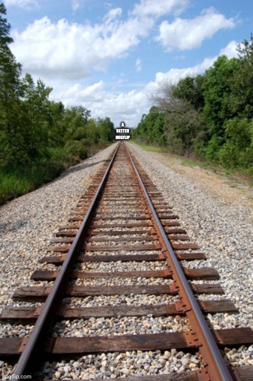 railroad | A BETTER IMGFLIP | image tagged in railroad | made w/ Imgflip meme maker