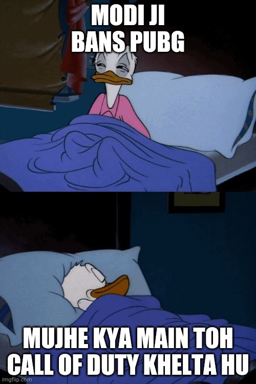 Sleeping Donald Duck | MODI JI BANS PUBG; MUJHE KYA MAIN TOH CALL OF DUTY KHELTA HU | image tagged in sleeping donald duck | made w/ Imgflip meme maker