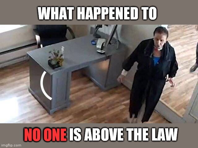WHAT HAPPENED TO; NO ONE IS ABOVE THE LAW; NO ONE | image tagged in memes | made w/ Imgflip meme maker