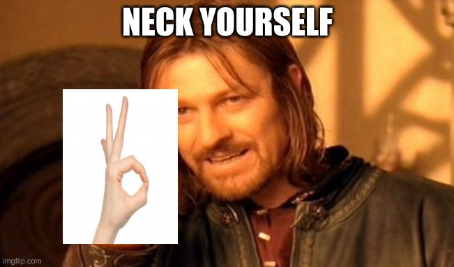 One Does Not Simply Meme | NECK YOURSELF | image tagged in memes,one does not simply | made w/ Imgflip meme maker