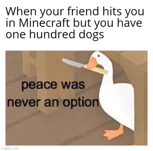 peace was never in option | image tagged in untitled goose peace was never an option | made w/ Imgflip meme maker