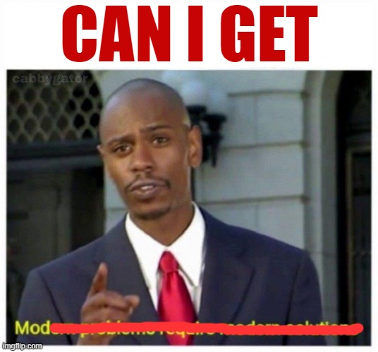 When u ask for mod. | CAN I GET | image tagged in modern problems,mods,imgflip mods,modern problems require modern solutions,meme stream,meanwhile on imgflip | made w/ Imgflip meme maker