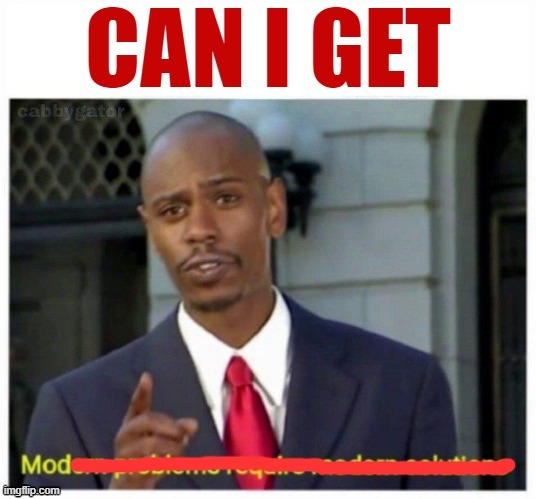 Modern problems require mods. | image tagged in can i get mod,imgflip mods,mods,modern problems,modern problems require modern solutions,imgflip humor | made w/ Imgflip meme maker