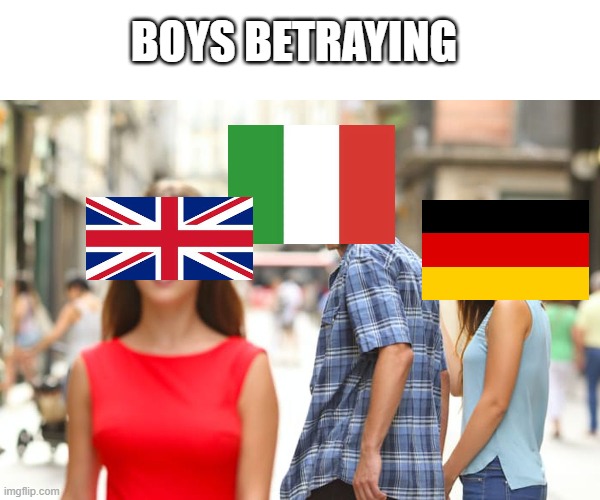 ww1 and ww2 in a nutshell | BOYS BETRAYING | image tagged in memes,distracted boyfriend,ww1,ww2,italy,germany | made w/ Imgflip meme maker